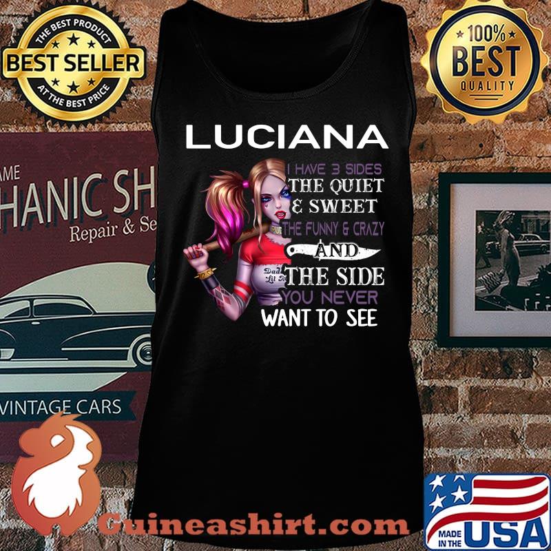 Harley quinn luciana i have 3 sides the quiet and sweet the funny and crazy and the side you never want to see s Tank top
