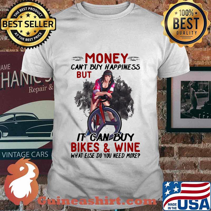 Harley quinn money can't buy happiness but it can buy bikes and wine what else do you need more shirt
