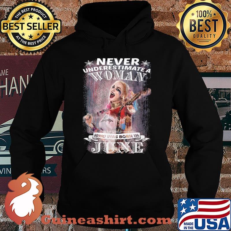 Harley quinn never underestimate a woman who was born in june s Hoodie