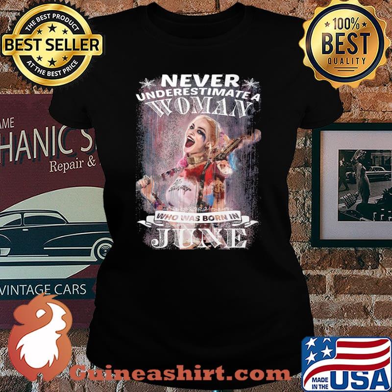 Harley quinn never underestimate a woman who was born in june s Laides tee