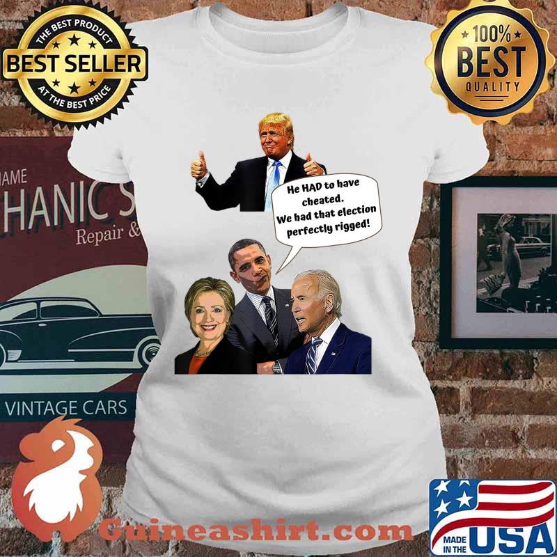 He HAD to have cheated T-Shirt Ladies tee