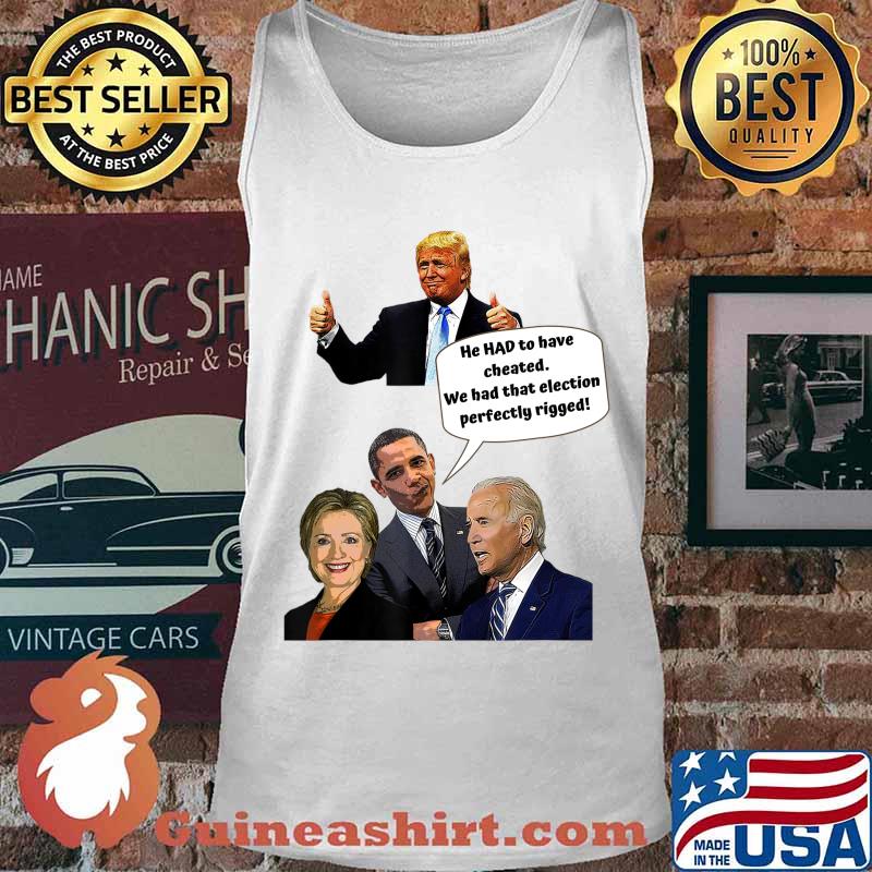 He HAD to have cheated T-Shirt Tank top