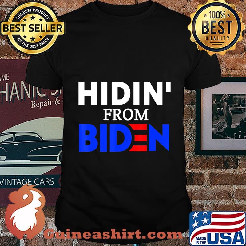 Hidin from biden anti joe biden president 2020 shirt