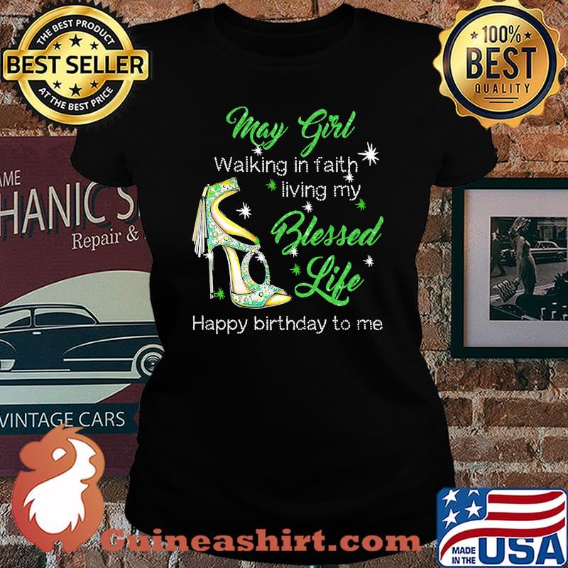 High heels may girl walking in faith living my blessed life happy birthday to me s Laides tee