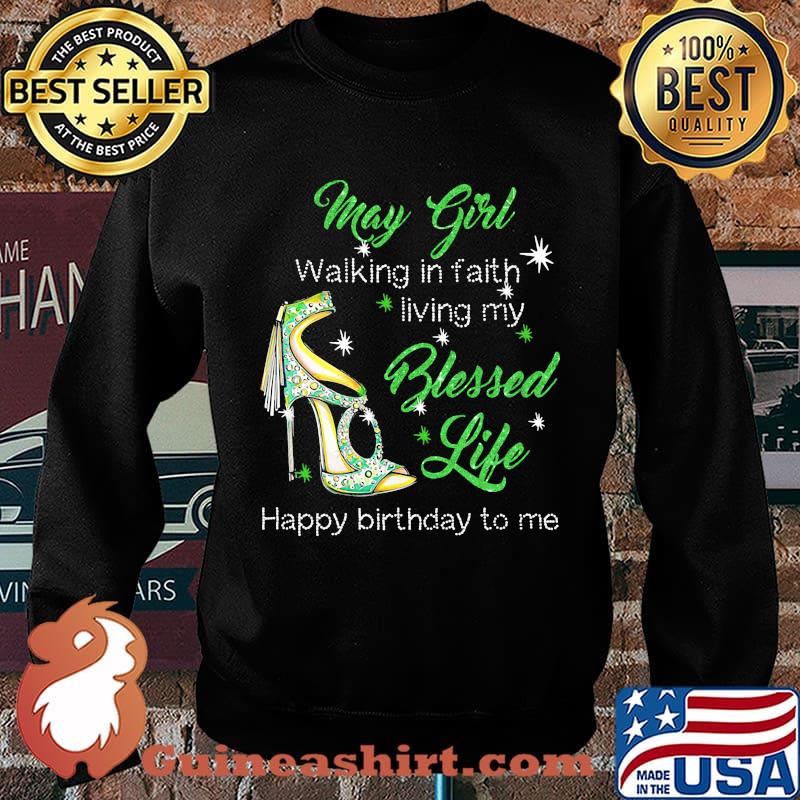 High heels may girl walking in faith living my blessed life happy birthday to me s Sweater