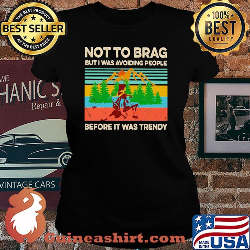 Hiking not to brag but i was avoiding people before it was trendy vintage retro s Laides tee