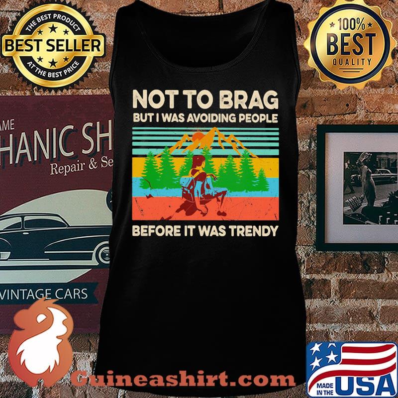 Hiking not to brag but i was avoiding people before it was trendy vintage retro s Tank top