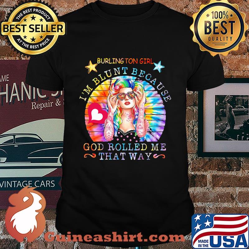 Hippie burlington girl i'm blunt because god rolled me that way vintage retro shirt