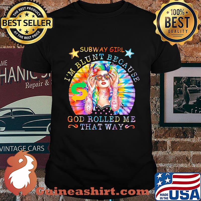 Hippie subway girl i'm blunt because god rolled me that way vintage retro shirt