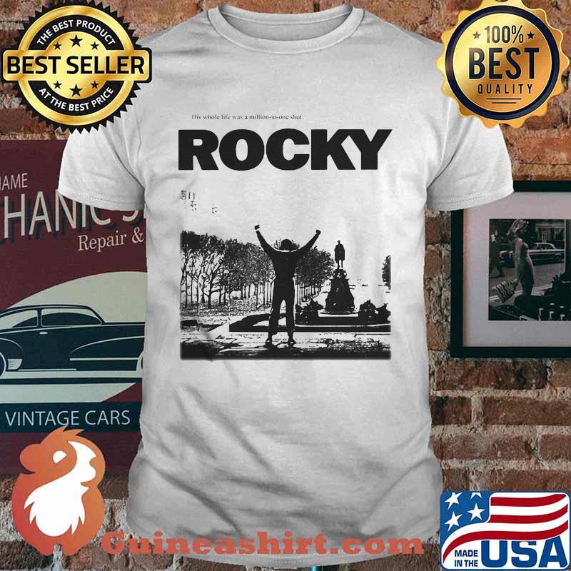 His whole life was a million to one shot rocky shirt