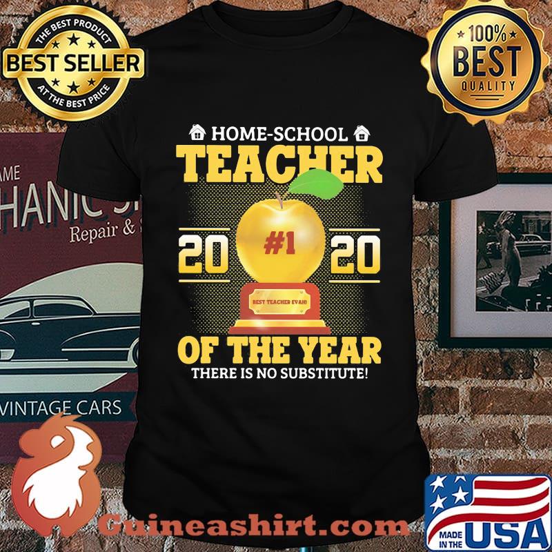 Home school teacher 2020 of the year there is no substitude Apple shirt