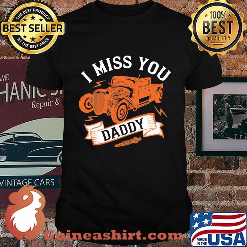 Hot rod i miss you daddy shirt