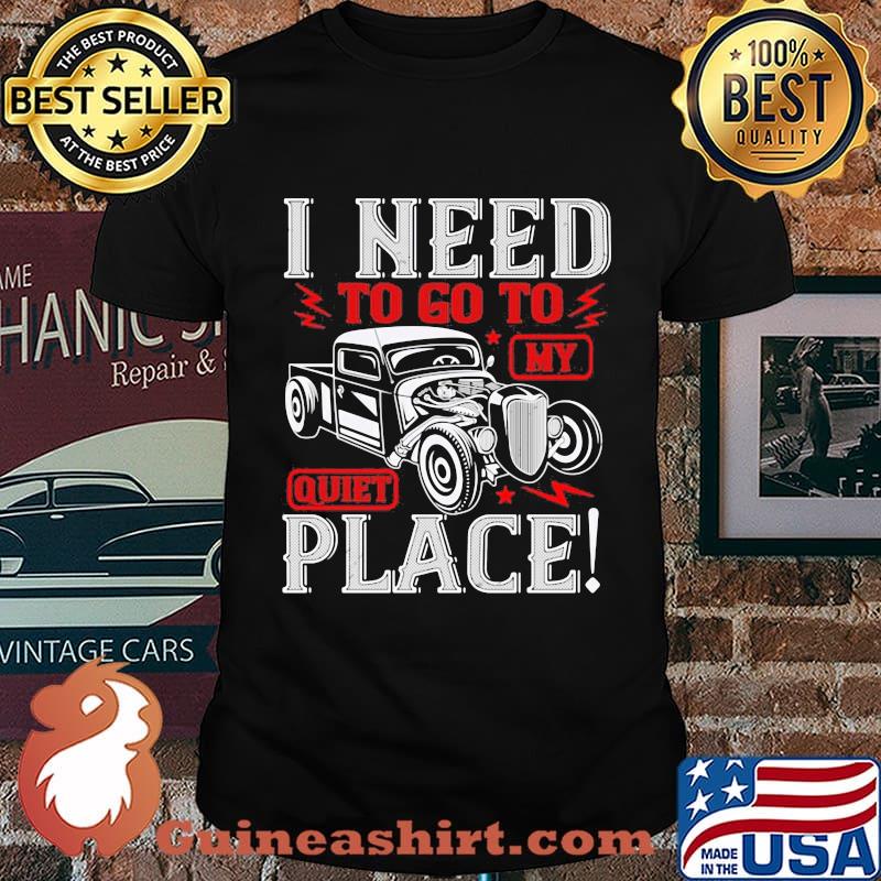 Hot rod i need to go to my quiet place shirt