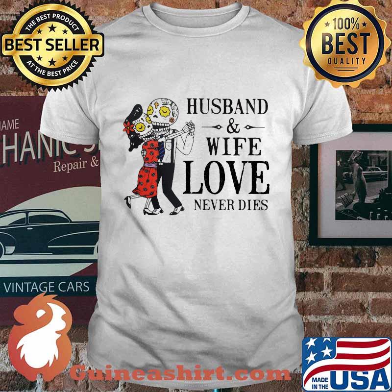 Husband and wife love never dies shirt