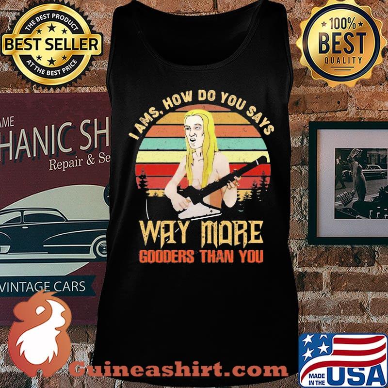 I ams how do you says way more gooders than you vintage retro s Tank top
