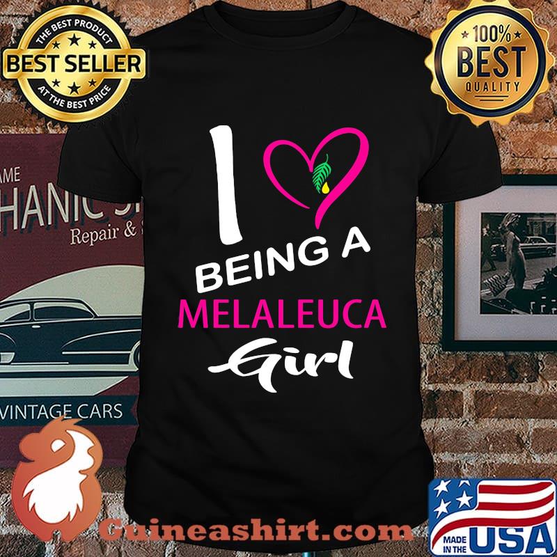 I being a melaleuca girl heart shirt