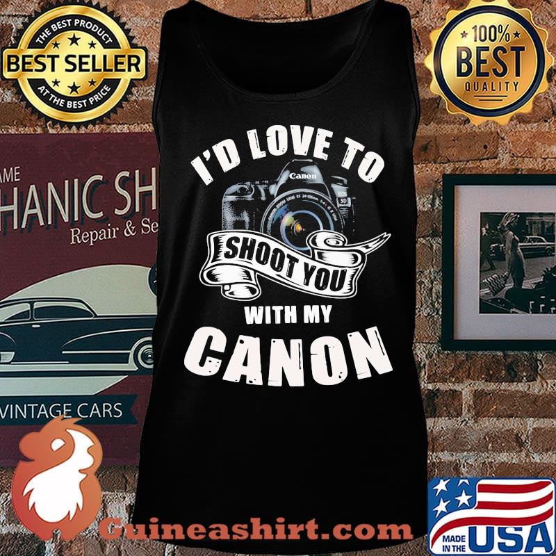 I'd love to shoot you with my canon s Tank top