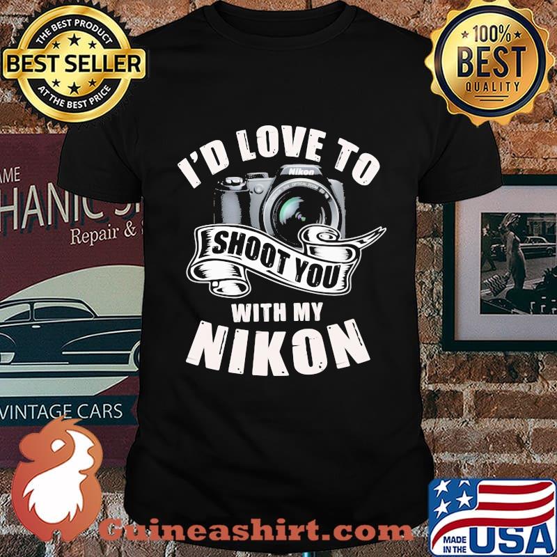 I'd love to shoot you with my nikon shirt