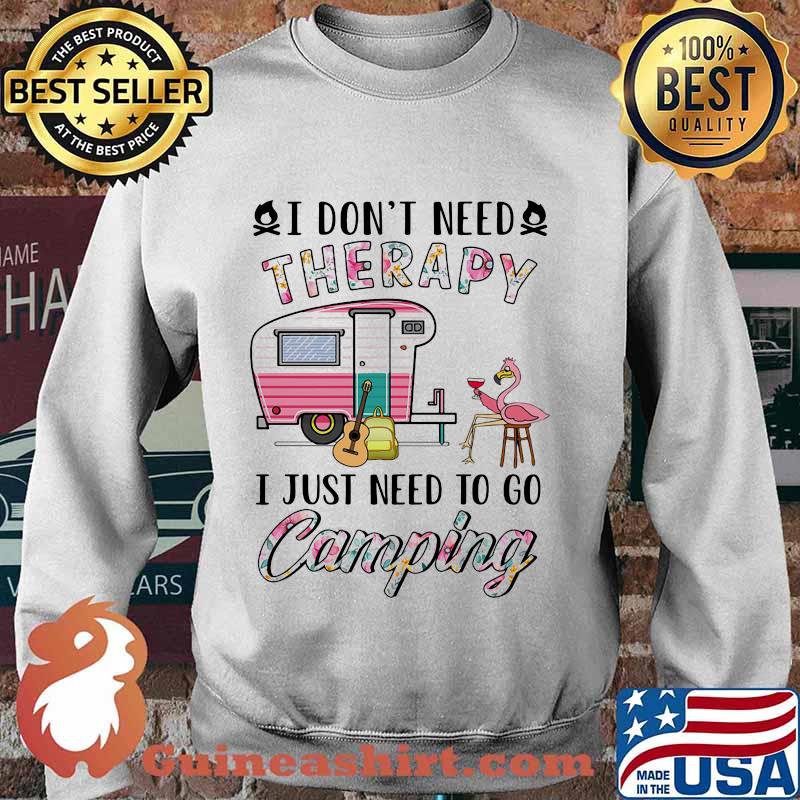 I Don't Need Therapy I Just Need To Go Camping Flamingo Shirt Sweater