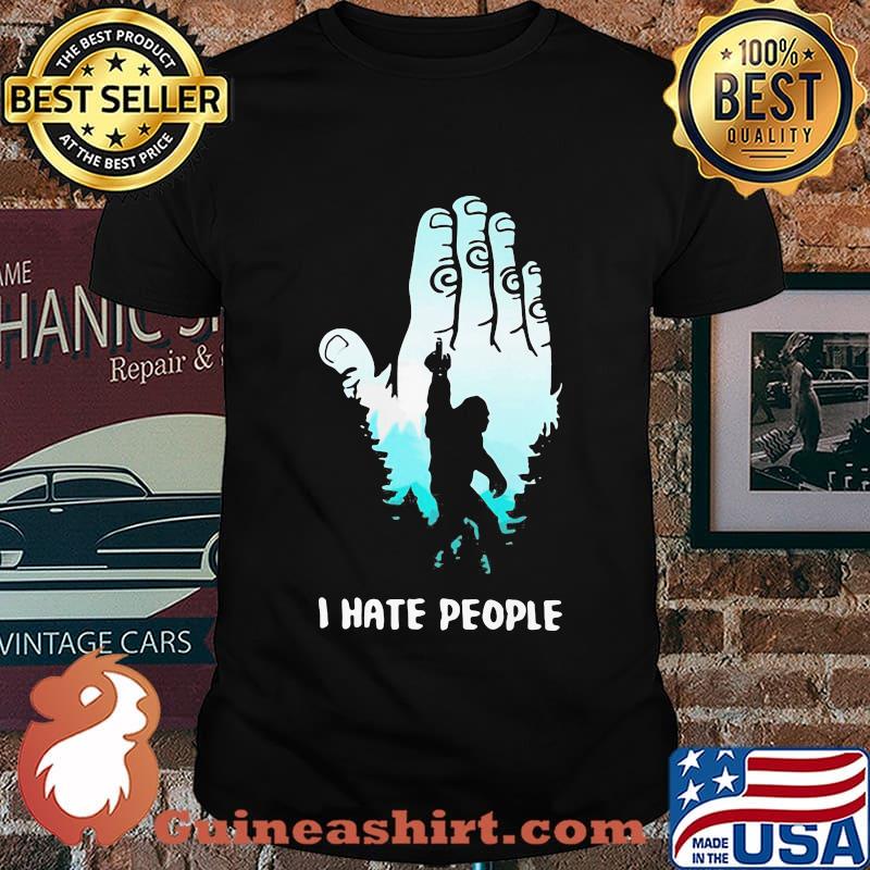 I HATE PEOPLE BIGFOOT FU_K SHIRT