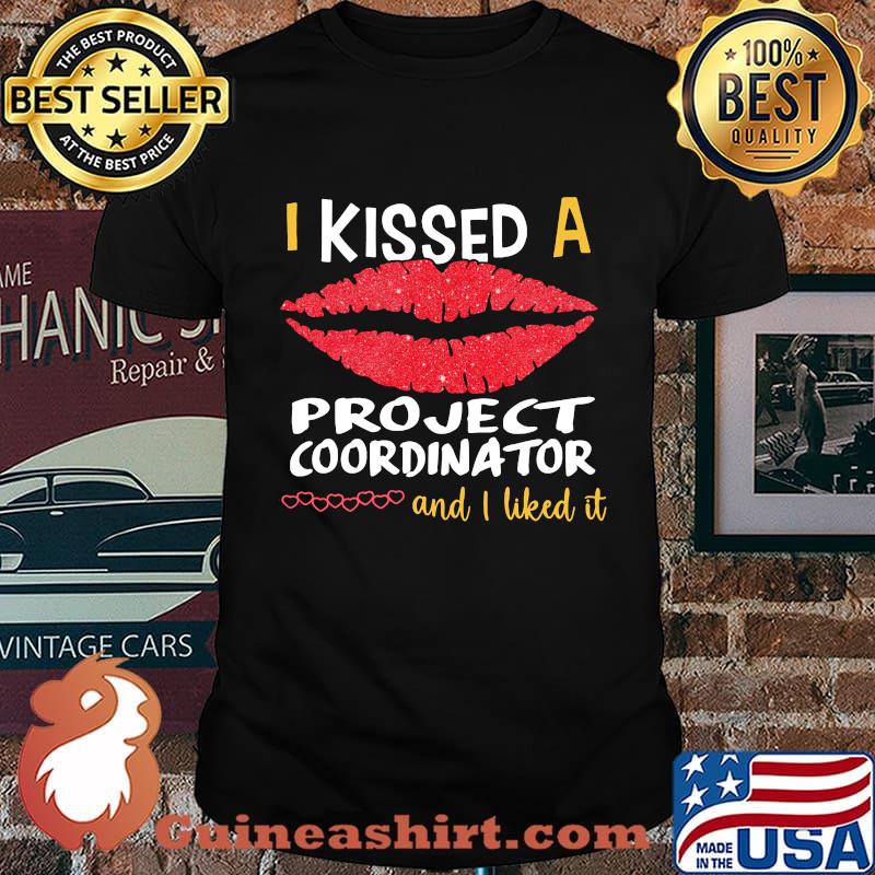 I Kissed A Project Coordinator And I Liked It Shirt