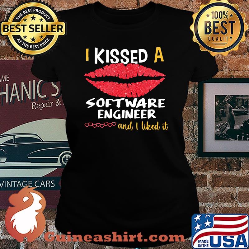 I Kissed A Software Engineer And I Liked It Shirt Laides tee