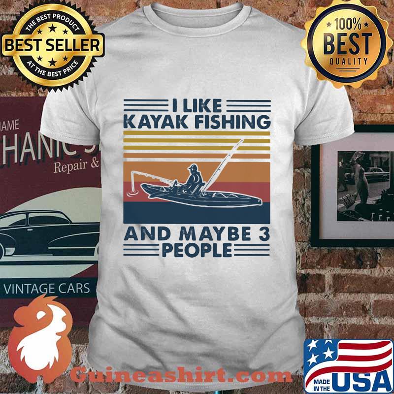 I LIKE KAYAK FISHING AND MAYBE 3 PEOPLE VINTAGE RETRO SHIRT