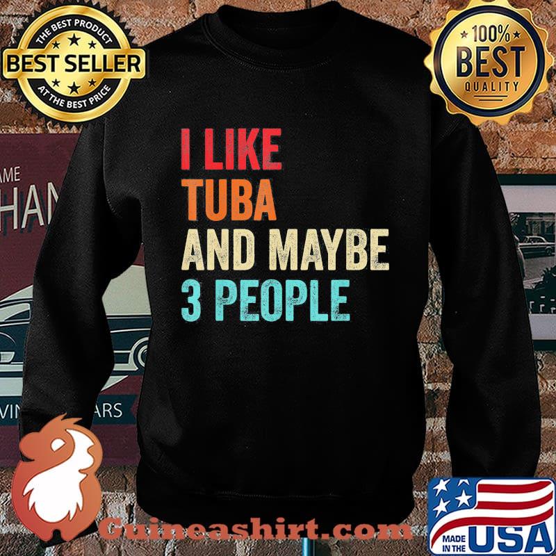 I like tuba and maybe 3 people s Sweater