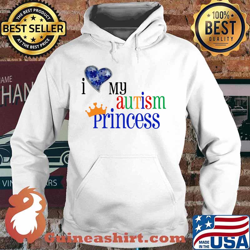 I love my autism princess s Hoodie