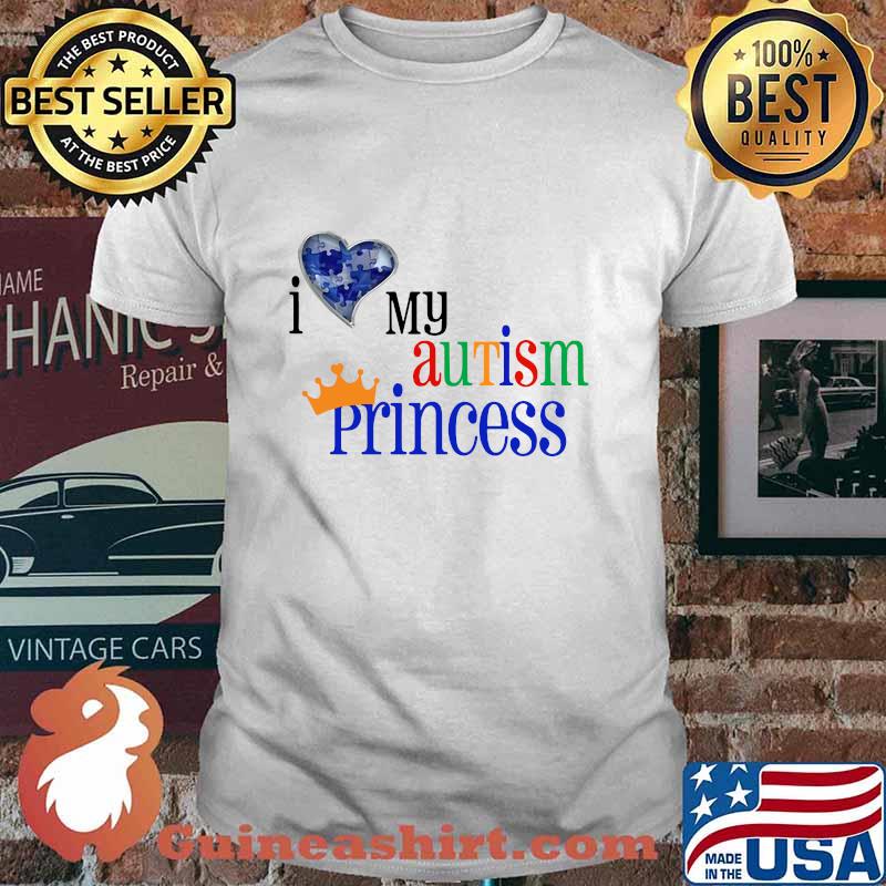 I love my autism princess shirt