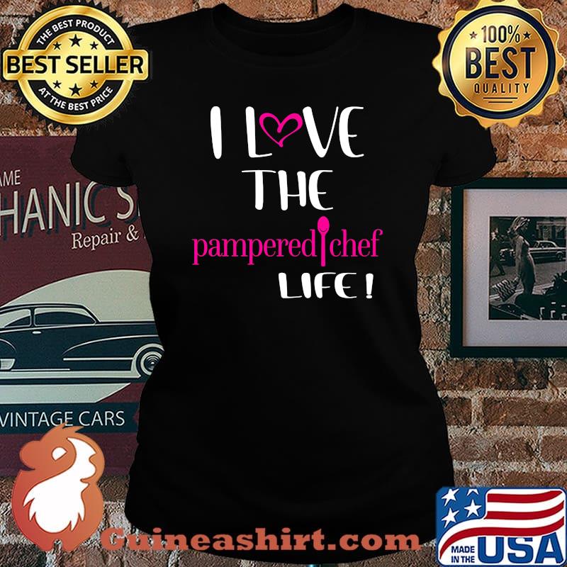 I love the pampered chef life s Laides tee