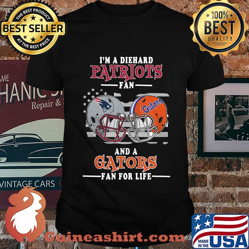 I'm a die hard patriots fan and a gator fan for life shirt