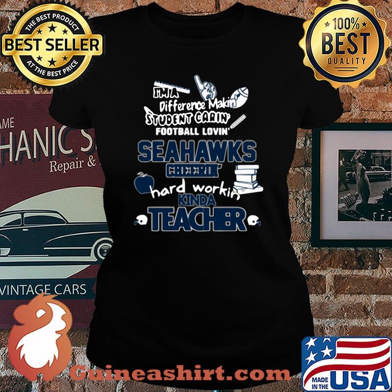 I'm a difference makin student carin football lovin seahawks hard workin kinda teacher s Laides tee