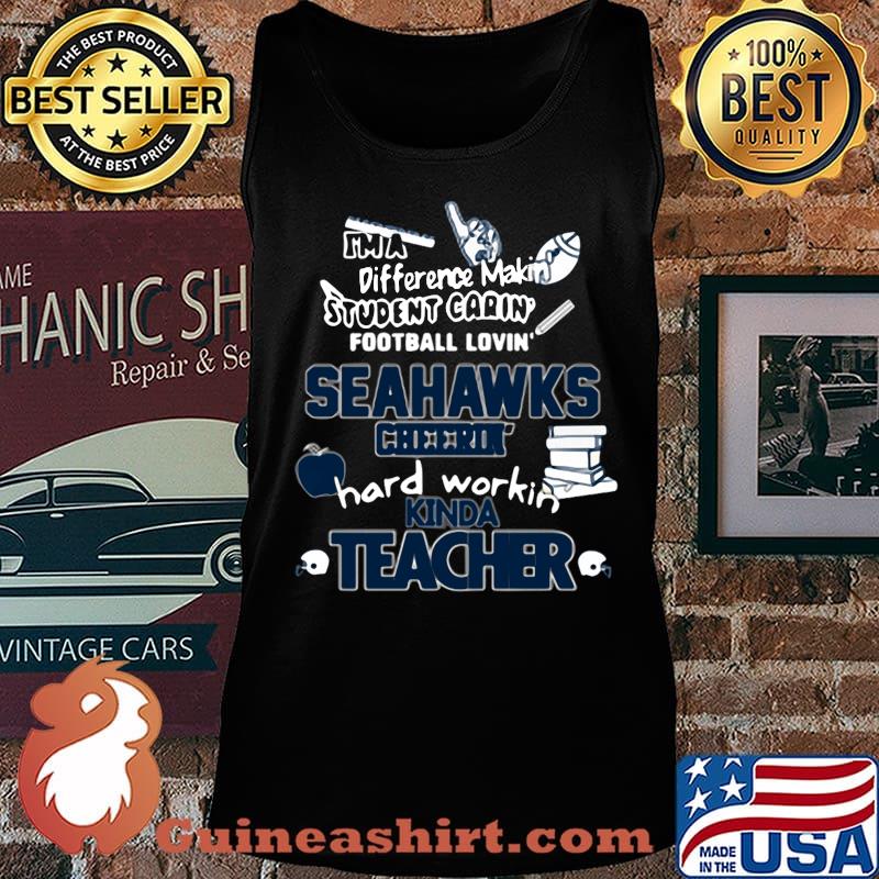 I'm a difference makin student carin football lovin seahawks hard workin kinda teacher s Tank top