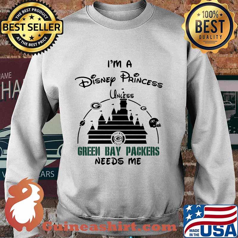 I'm a disney princess unless green bay packers needs me s Sweater
