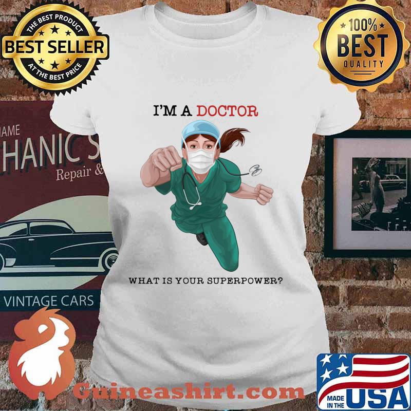 I'm a doctor what is your superpower mask s Ladies tee