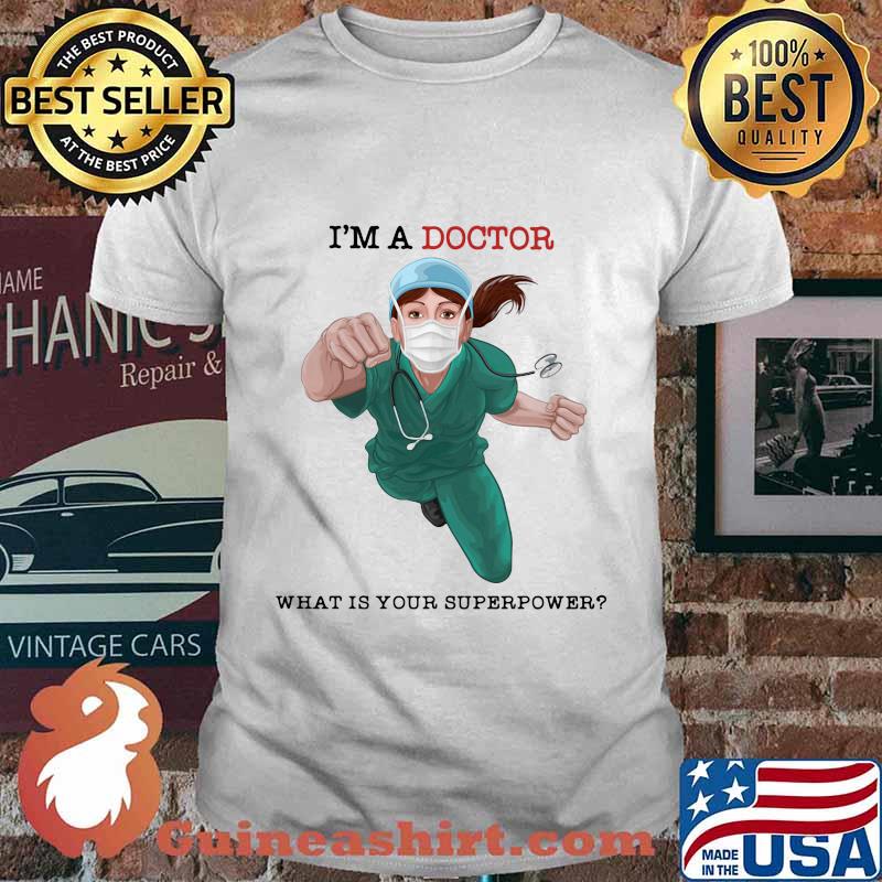 I'm a doctor what is your superpower mask shirt