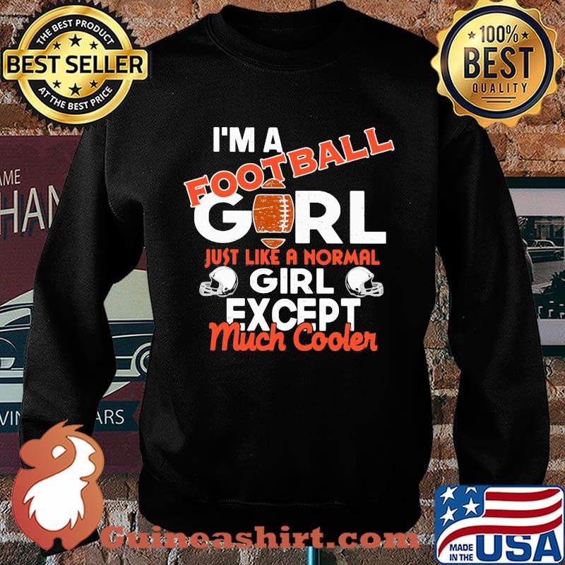 I'm a football girl just like a normal girl except much cooler s Sweater