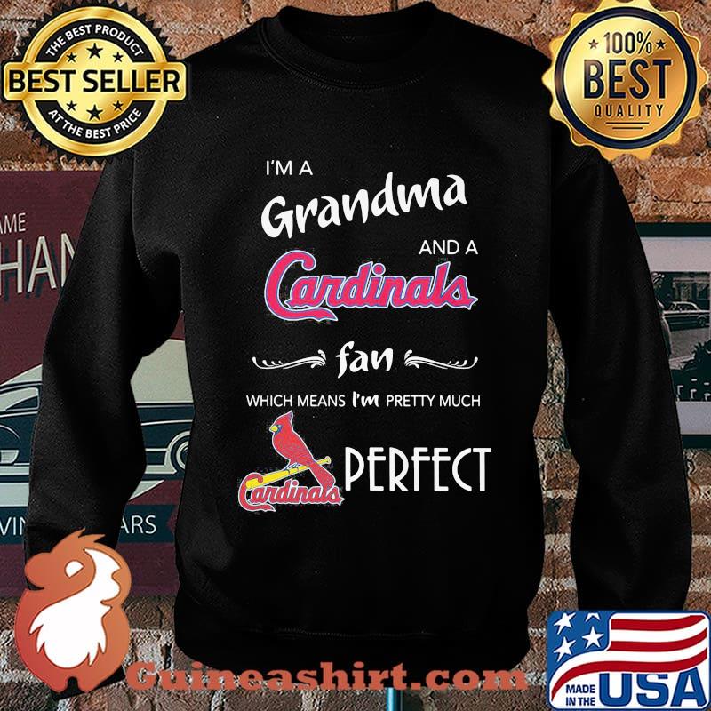 I'm a grandma and a cardinals st. louis fan which means i'm pretty much perfect s Sweater