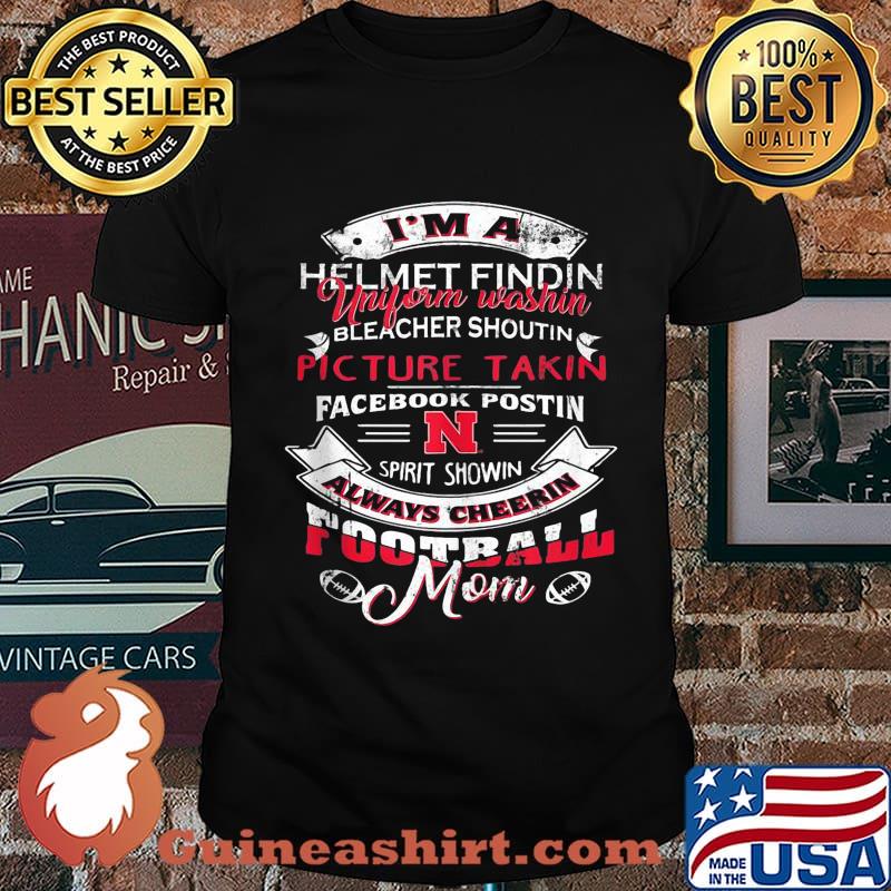 I'm a helmet finding uniform washin bleacher shoutin picture takin facebook postin spirit shown always cheer football mom shirt