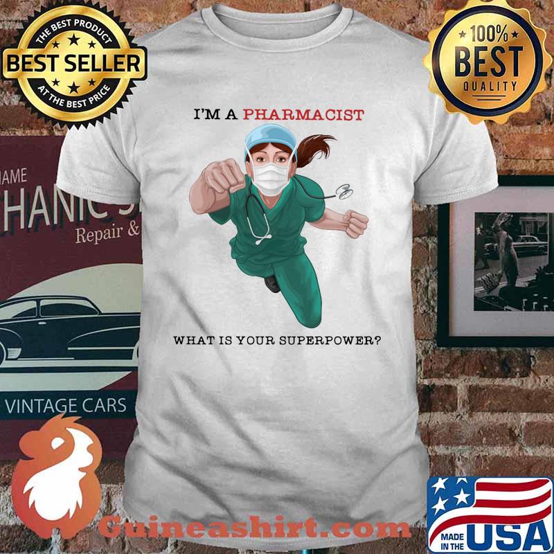 I'm a pharmacist what is your superpower mask shirt
