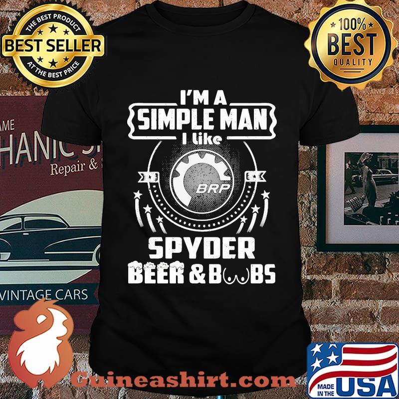 I'm a simple man i like spyder beer and boobs shirt
