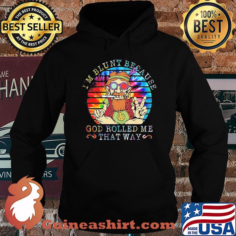 I'M BLUNT BECAUSE GOD ROLLED ME THAT WAY GRANDFATHER VINTAGE RETRO SHIRT Hoodie