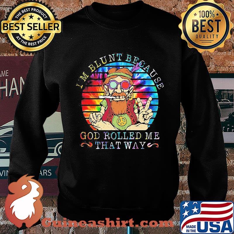 I'M BLUNT BECAUSE GOD ROLLED ME THAT WAY GRANDFATHER VINTAGE RETRO SHIRT Sweater