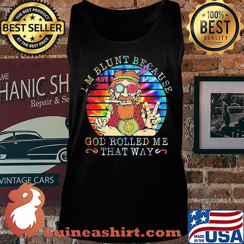 I'M BLUNT BECAUSE GOD ROLLED ME THAT WAY GRANDFATHER VINTAGE RETRO SHIRT Tank top