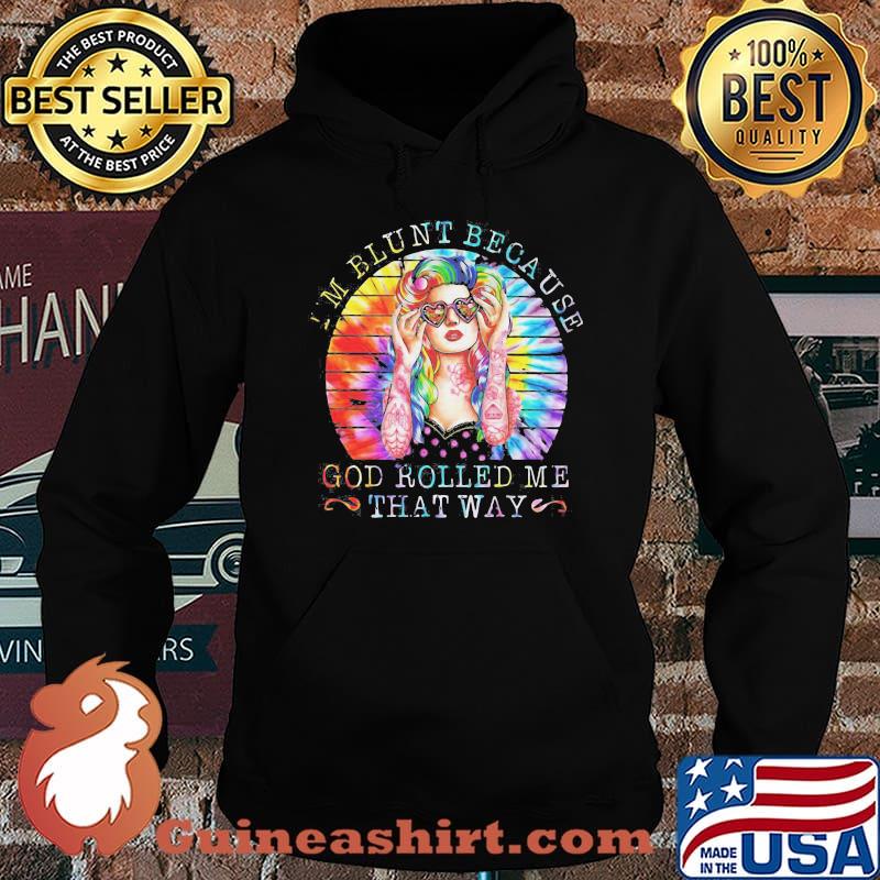 I'M BLUNT BECAUSE GOD ROLLED ME THAT WAY LADY VINTAGE RETRO SHIRT Hoodie