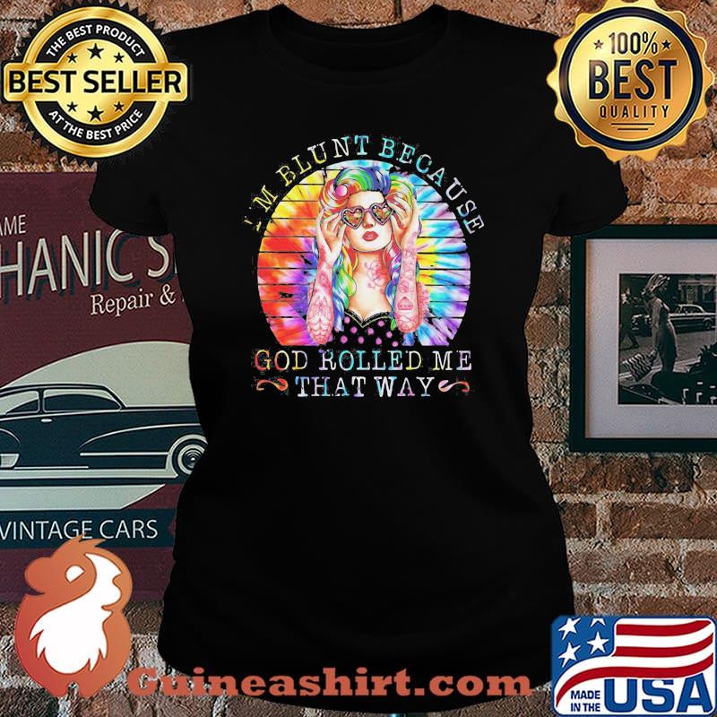 I'M BLUNT BECAUSE GOD ROLLED ME THAT WAY LADY VINTAGE RETRO SHIRT Laides tee