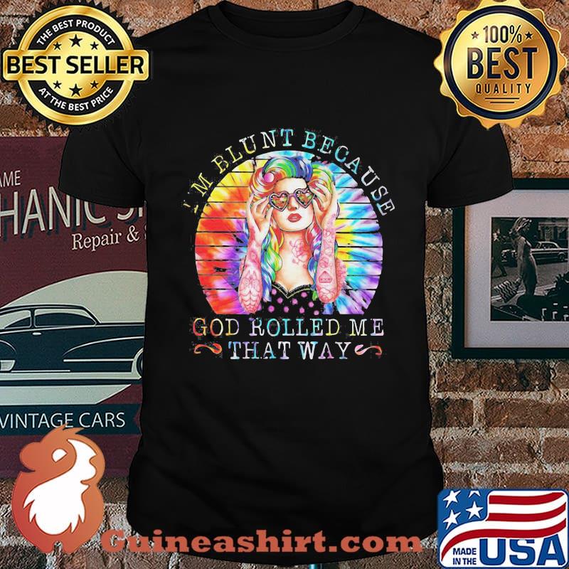 I'M BLUNT BECAUSE GOD ROLLED ME THAT WAY LADY VINTAGE RETRO SHIRT