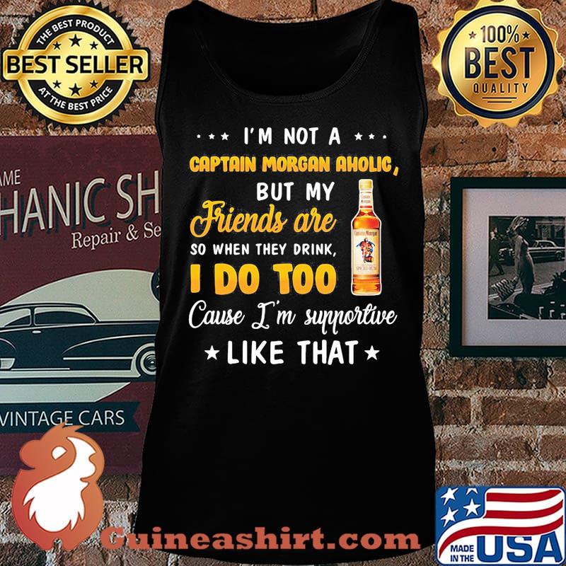 I'm not a captain morgan aholic but my friends are so when drink i do too cause i'm supportive like that s Tank top