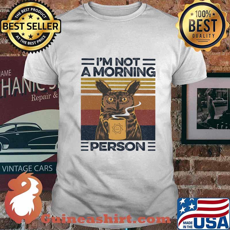 I'M NOT A MORNING PERSON OWL VINTAGE RETRO SHIRT